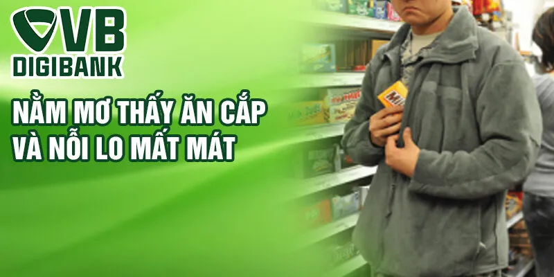 Nằm mơ thấy ăn cắp và nỗi lo mất mát
