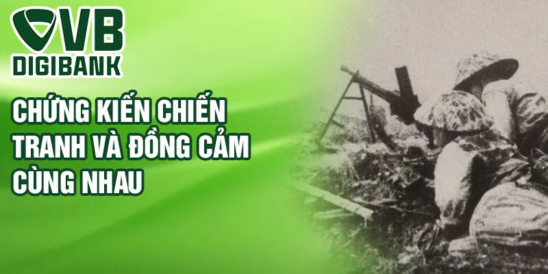 Chứng kiến chiến tranh và đồng cảm cùng nhau