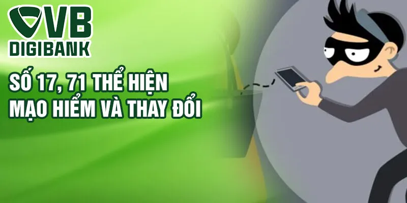 Số 17, 71 thể hiện mạo hiểm và thay đổi