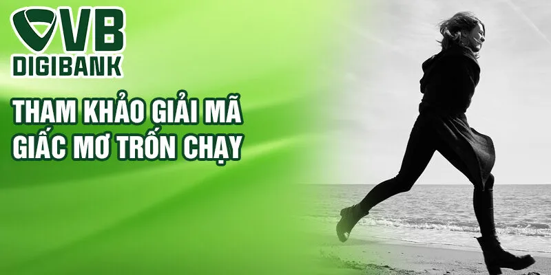 Tham khảo giải mã giấc mơ trốn chạy