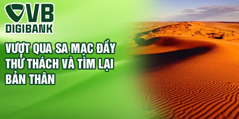 Vượt qua sa mạc đầy thử thách và tìm lại bản thân