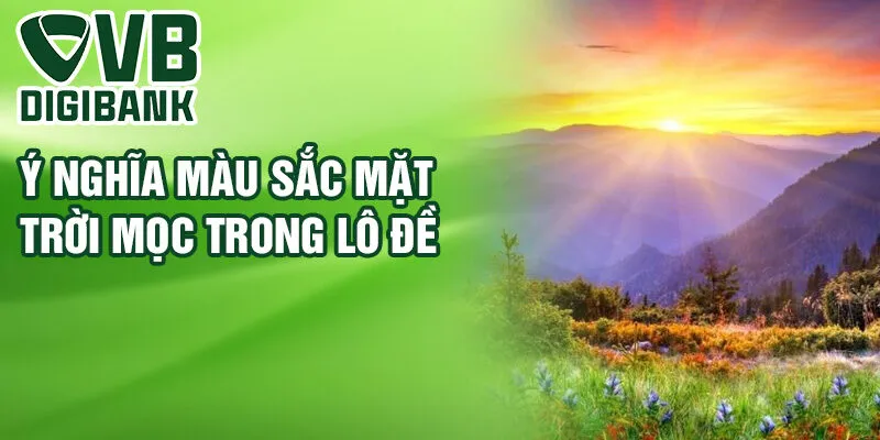 Ý nghĩa màu sắc mặt trời mọc trong lô đề